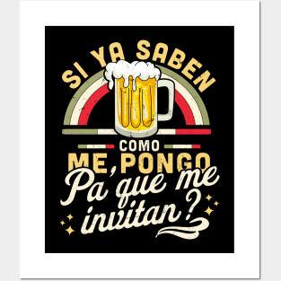 Si Ya Saben Como me Pongo Pa Que me Invitan Funny Mexican Posters and Art